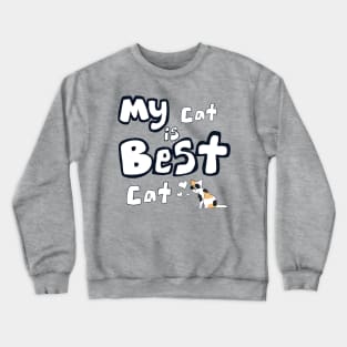 My Cat is Best Cat - Calico Crewneck Sweatshirt